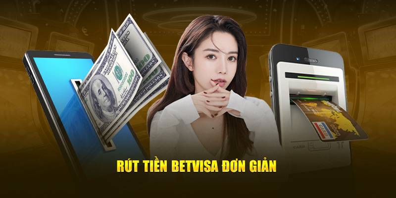 Đánh giá ưu, nhược điểm của quy trình rút tiền BetVisa